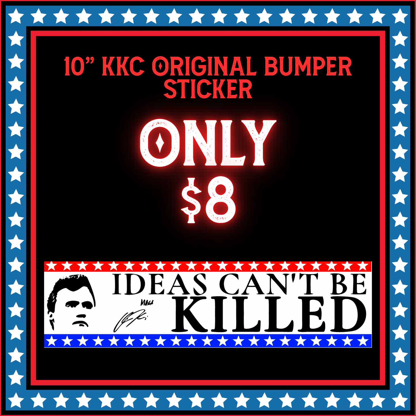 Charlie Kirk Bumper Sticker "Ideas Can't be Killed"