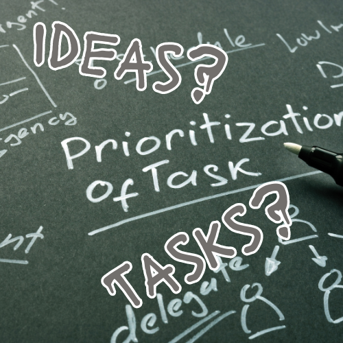 The Art of Task Management as a Fibro Warrior and home-based small business owner: Tasks vs Ideas