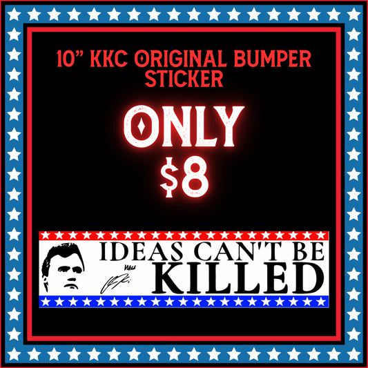 Charlie Kirk Bumper Sticker "Ideas Can't be Killed"