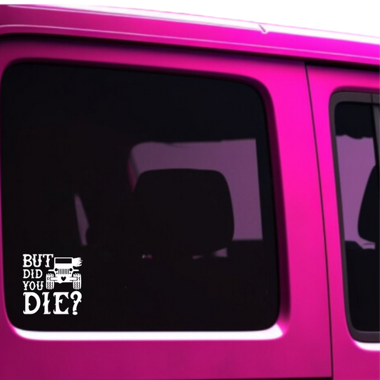 But did you die? Jeep Decal