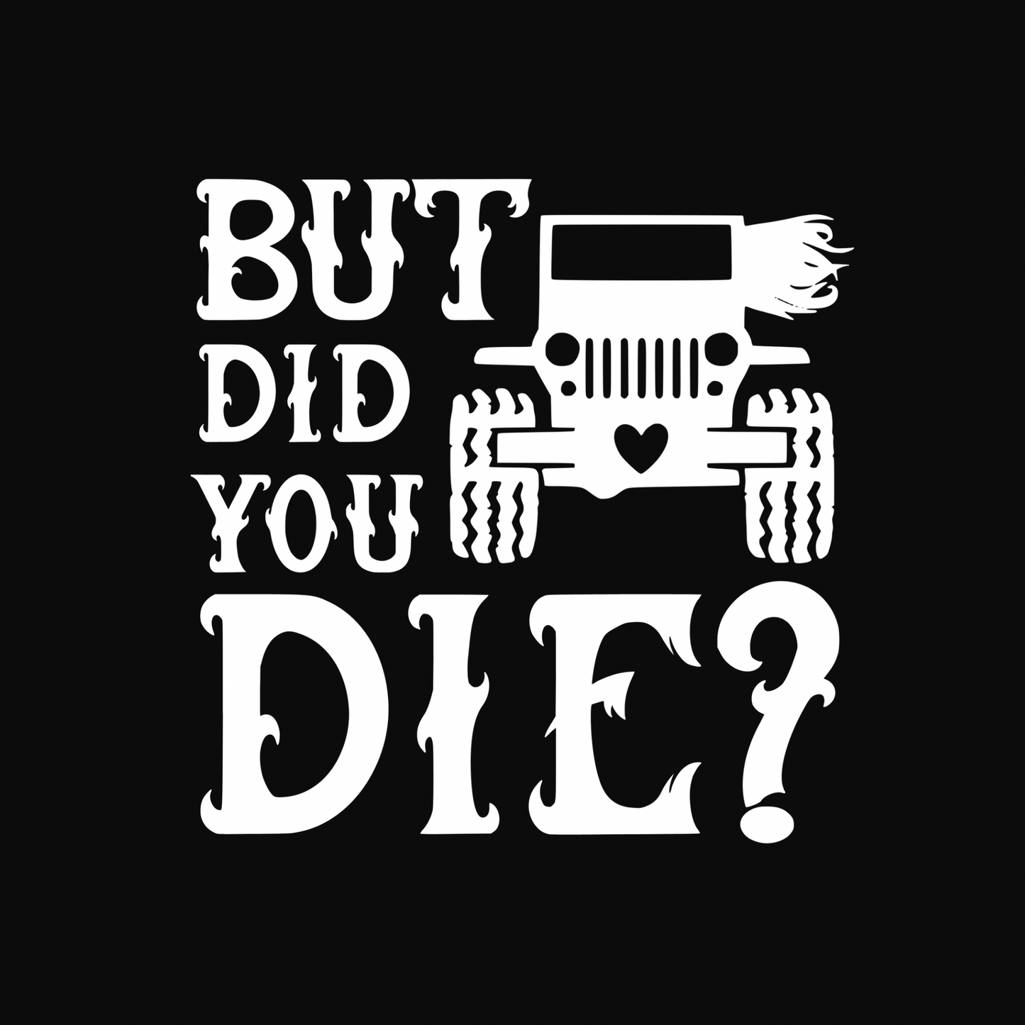 But did you die? Jeep Decal