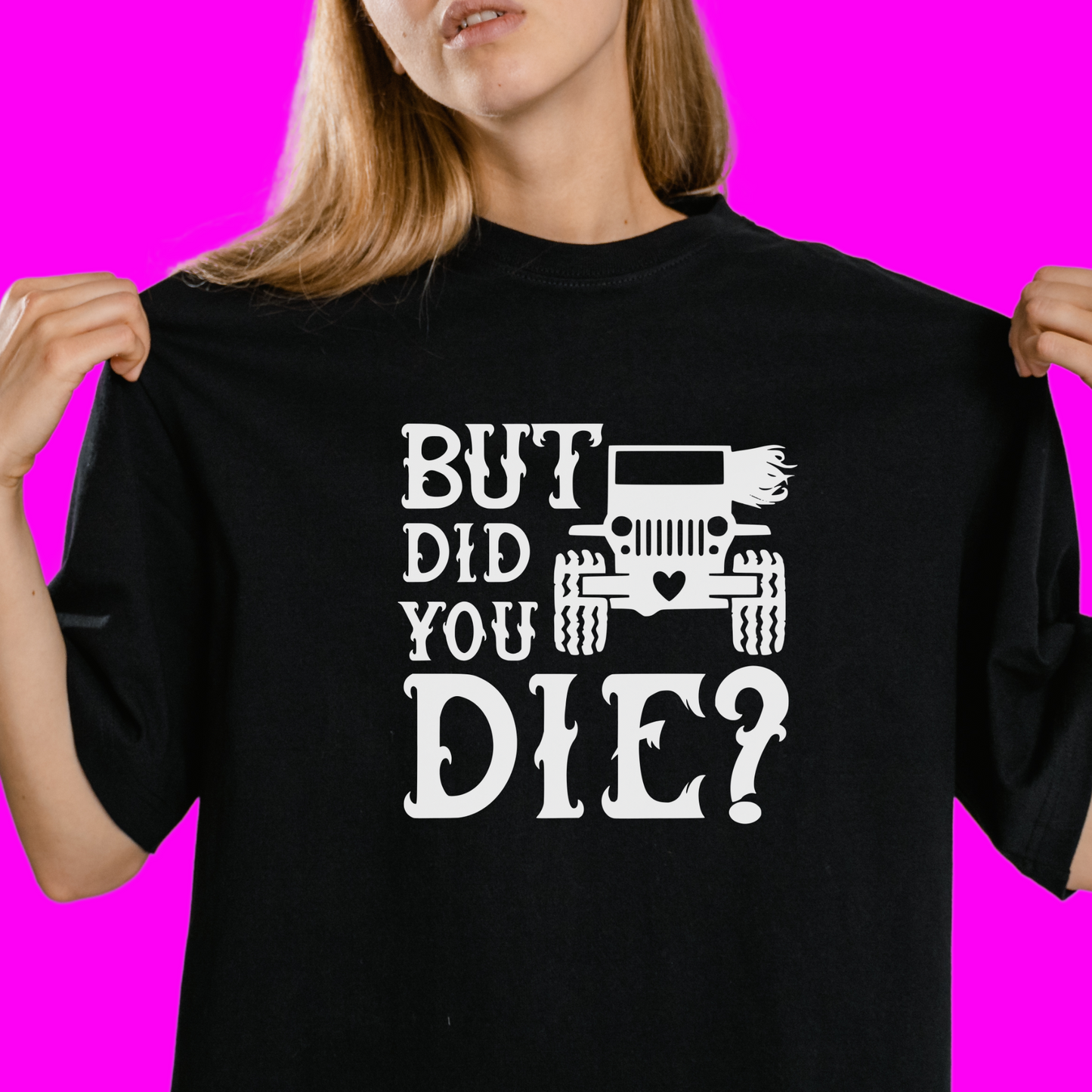 But did you die? T-shirt