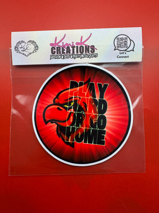 Play Hard or Go Home 3" Sticker