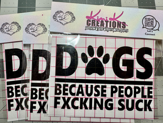 DOGS Because People FXUCKING Suck Decal5