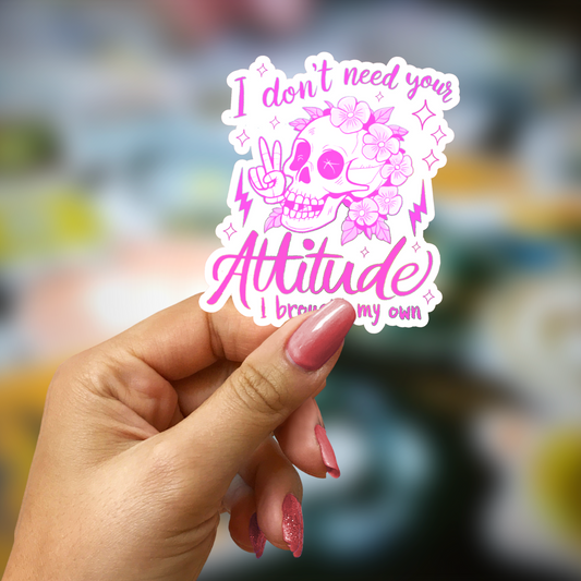 I don't need your attitude. I brought my own Sticker